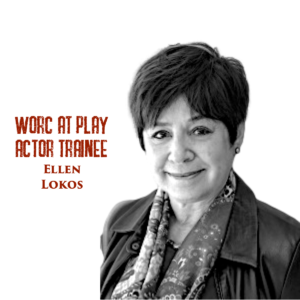 Black and white headshot of Ellen, a woman with short hair. Ellen is smiling as she looks into the camera. Red text at the top of the photo reads "Worc At Play Actor Trainee Ellen Lokos"