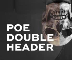 Poe Double Header