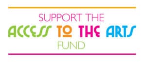 Support the Access to the Arts Fund