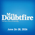 MrsDoubtfire_200 x 200 logo5 - Hanover Theatre and Conservatory Mrs. Doubtfire June 26-28, 2026