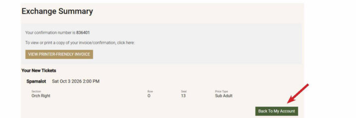 How to Exchange Tickets for a Different Date -Step 12 - Hanover Theatre and Conservatory - Hanover Theatre and Conservatory Exchange Summary page showing confirmation 836401, a Printer-Friendly Invoice button, ticket details for Spamalot (Orch Right, Row 0, Seat 13, Sub Adult), and a green Back To My Account button.