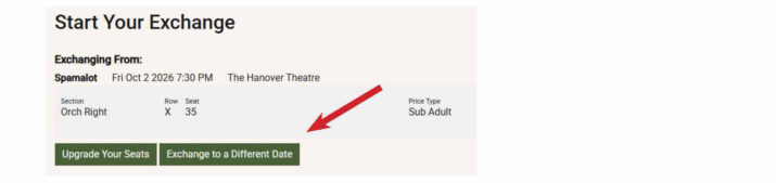 How to Exchange Tickets for a Different Date -Step 6 - Hanover Theatre and Conservatory - Hanover Theatre and Conservatory Start Your Exchange panel with current ticket details and two action buttons: Upgrade Your Seats and Exchange to a Different Date.