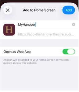 AddMyHanover_Step6AppleVersion - Hanover Theatre and Conservatory - Hanover Theatre and Conservatory Add to Home Screen dialog showing app icon 'H', name 'MyHanover', URL field, and 'Open as Web App' toggle turned on.